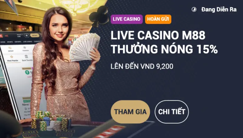 Live Casino M88 thưởng nóng 15% siêu khủng